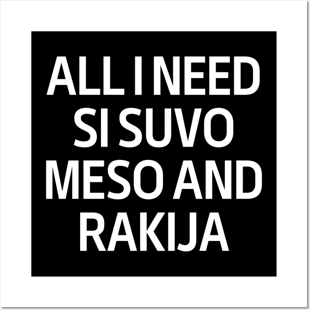 All I Need Si Snvo Meso And Rakija Wall Art by vintage-corner